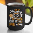 My Mommy Did It And She Did It For Me Graduation Diploma Graphic Print Coffee Mug