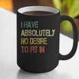 I Have No Desire To Fit In Shy Introvert Sarcasm AntiSocial Graphic Print Coffee Mug I Have No Desire To Fit In Shy Introvert Sarcasm AntiSocial Graphic Print Coffee Mug