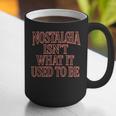 Nostalgia Isn't What It Used To Be Retro 70s 80s Nostalgic Graphic Print Coffee Mug