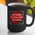 Not Booked Or Busy Just Not Coming Introvert Graphic Print Coffee Mug Not Booked Or Busy Just Not Coming Introvert Graphic Print Coffee Mug