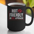 Not Friendly Do Not Approach Witty Introvert Tee Graphic Print Coffee Mug Not Friendly Do Not Approach Witty Introvert Tee Graphic Print Coffee Mug