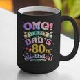 OMG It's My Dad's 80th Birthday Happy 80 Years Old Graphic Print Coffee Mug OMG It's My Dad's 80th Birthday Happy 80 Years Old Graphic Print Coffee Mug