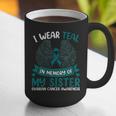 Ovarian Cancer Shirt I Wear Teal In Memory Of My Sister Graphic Print Coffee Mug Ovarian Cancer Shirt I Wear Teal In Memory Of My Sister Graphic Print Coffee Mug