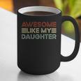 Parents' Day Quote Awesome Like My Daughter Cool Dad Graphic Print Coffee Mug Parents' Day Quote Awesome Like My Daughter Cool Dad Graphic Print Coffee Mug