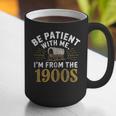 Be Patient I'm From The 1900s Graphic Print Coffee Mug Be Patient I'm From The 1900s Graphic Print Coffee Mug