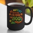 Be Patient With Me I'm From The 1900s Millennial Gen X Graphic Print Coffee Mug