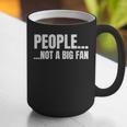 People Not A Big Fan Tshirt As a Sarcastic Introvert Graphic Print Coffee Mug People Not A Big Fan Tshirt As a Sarcastic Introvert Graphic Print Coffee Mug