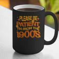 Please Be Patient I'm From The 1900s Ironic Millennial Quote Graphic Print Coffee Mug