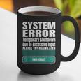 Sarcastic Apparel For Antisocial Introverts System Error Graphic Print Coffee Mug Sarcastic Apparel For Antisocial Introverts System Error Graphic Print Coffee Mug