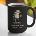 I Have To Say Weird Stuff Or I'Ll Die Frog Meme Introverts Graphic Print Coffee Mug