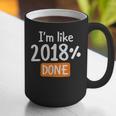 Senior 2018 Shirt I'm Like 2018 Done Class Graduation Graphic Print Coffee Mug