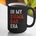 In My Sigma Dad Era Meme Alpha Male Sigma Daddy Father Graphic Print Coffee Mug