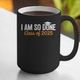 I Am So Done Graduation Announcements Him Her Class Of 2025 Graphic Print Coffee Mug