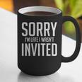 Sorry I'm Late I Wasn't Invited Introverts Social Anxiety Graphic Print Coffee Mug Sorry I'm Late I Wasn't Invited Introverts Social Anxiety Graphic Print Coffee Mug