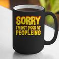 Sorry Im Not Good At Peopleing Introvert Graphic Print Coffee Mug