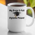 My Brain Is Full Diploma Please Graduation Idea For Her Him Graphic Print Coffee Mug