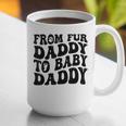 From Fur Daddy To Baby Daddy Dog Pregnancy Dad Men Graphic Print Coffee Mug From Fur Daddy To Baby Daddy Dog Pregnancy Dad Men Graphic Print Coffee Mug