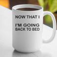 Graduation Shirt Now That I Graduated I'm Going Back To Bed Graphic Print Coffee Mug