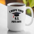 I Hope This BS Pays Off College Graduation Graphic Print Coffee Mug