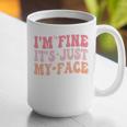 I'm Fine It's Just My Face Resting Face Mood Introvert Premium Graphic Print Coffee Mug I'm Fine It's Just My Face Resting Face Mood Introvert Premium Graphic Print Coffee Mug