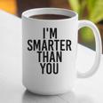 I'M SMARTER THAN YOU Shirt Graduation School Idea Graphic Print Coffee Mug