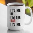 Its Me Hi Im The Dad Its Me Fathers Day Wife Daughter Graphic Print Coffee Mug