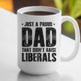 Just A Proud Dad That Didn't Raise Liberals Fun Father's Day Graphic Print Coffee Mug
