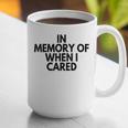 In Memory Of When I Cared Graphic Print Coffee Mug