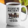 Be Patient With Me I'm From The 1900s Horse-Drawn Wagon Graphic Print Coffee Mug Be Patient With Me I'm From The 1900s Horse-Drawn Wagon Graphic Print Coffee Mug