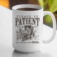 Please Be Patient I'm From The 1900s Boomer Meme Print Premium Graphic Print Coffee Mug
