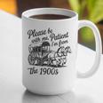 Please Be Patient With Me I'm From The 1900s Funny Graphic Print Coffee Mug