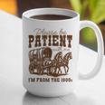Please Be Patient With Me I'm From The 1900s 1900s Meme Graphic Print Coffee Mug Please Be Patient With Me I'm From The 1900s 1900s Meme Graphic Print Coffee Mug
