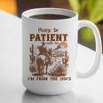 Please Be Patient With Me I'm From The 1900s Quote Graphic Print Coffee Mug
