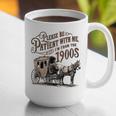 Please Be Patient With Me I'm From The 1900s Vintage Funny Graphic Print Coffee Mug Please Be Patient With Me I'm From The 1900s Vintage Funny Graphic Print Coffee Mug