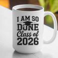 I Am So Done Class Of 2026 Graduation School Graduate Graphic Print Coffee Mug