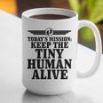 Today's Mission Keep Tiny Human Alive Father's Day Dad Graphic Print Coffee Mug Today's Mission Keep Tiny Human Alive Father's Day Dad Graphic Print Coffee Mug