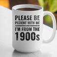 Vintage Please Be Patient With Me I'm From The 1900s Humor Graphic Print Coffee Mug