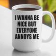 I Wanna Be Nice But Everyone Annoys Me Introvert Graphic Print Coffee Mug I Wanna Be Nice But Everyone Annoys Me Introvert Graphic Print Coffee Mug