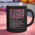 5 Things You Should Know About My Daddy Fathers Day Graphic Print Coffee Mug 5 Things You Should Know About My Daddy Fathers Day Graphic Print Coffee Mug
