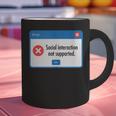 Anti Social Introvert Social Interaction Not Supported Graphic Print Coffee Mug