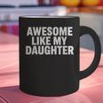 Awesome Like My Daughter Dad Fathers Day Graphic Print Coffee Mug