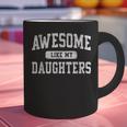 Awesome Like My Daughters Father's Day Dad Graphic Print Coffee Mug