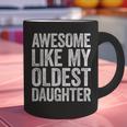 Awesome Like My Oldest Daughter Shirt Men Dad Fathers Day Graphic Print Coffee Mug