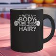 With A Body Like This Who Needs Hair Shirt Bald Men Dad Graphic Print Coffee Mug