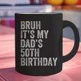 Bruh It's My Dad's 50th Birthday 50 Years Old Dad Graphic Print Coffee Mug Bruh It's My Dad's 50th Birthday 50 Years Old Dad Graphic Print Coffee Mug