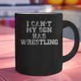 I Can't My Son Has WrestlingShirt Mom Dad Graphic Print Coffee Mug