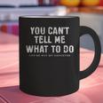 You Cant Tell Me What To Do Daughter Fathers Day Dad Graphic Print Coffee Mug You Cant Tell Me What To Do Daughter Fathers Day Dad Graphic Print Coffee Mug