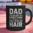 Dad The Man Who Has Everything Except A Full Head Of Hair Graphic Print Coffee Mug Dad The Man Who Has Everything Except A Full Head Of Hair Graphic Print Coffee Mug