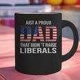 Dad Man Saying Proud Dad That Didn't Raise Liberals Graphic Print Coffee Mug Dad Man Saying Proud Dad That Didn't Raise Liberals Graphic Print Coffee Mug