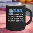 DAD Thanks For Coming Back When You Went To Get Milk Graphic Print Coffee Mug DAD Thanks For Coming Back When You Went To Get Milk Graphic Print Coffee Mug